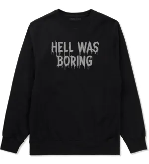 Hell Was Boring Mens Crewneck Sweatshirt